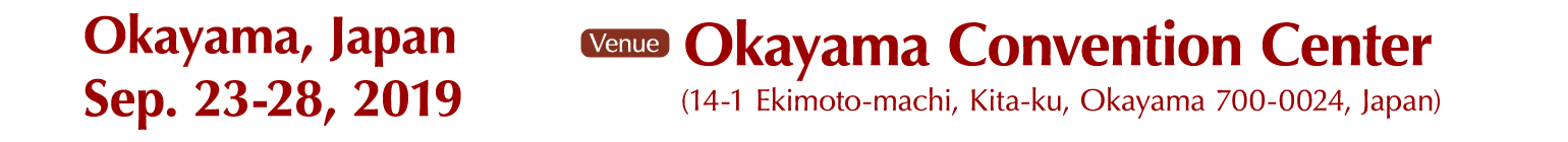 Okayama, Japan / Sep.23-28, 2019 / Venue: Okayama Convention Center (14-1 Ekimoto-machi, Kita-ku, Okayama 700-0024, Japan)